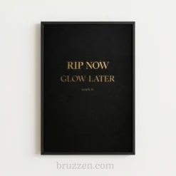 Close-up of Rip Now Glow Later gold typography on milky white background printable art print